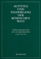 Aufstieg und Niedergang der römischen Welt (ANRW) /Rise and Decline of the Roman World. Inhaltsverzeichnis mit Autorenregister
