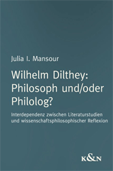 Wilhelm Dilthey: Philosoph und/oder Philolog?