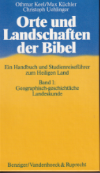 Orte und Landschaften der Bibel. Band 1: Geographisch-geschichtliche Landeskunde