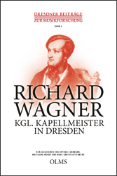 Richard Wagner - Kgl. Kapellmeister in Dresden