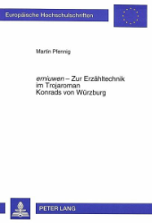 'erniuwen' - Zur Erzähltechnik im Trojaroman Konrads von Würzburg